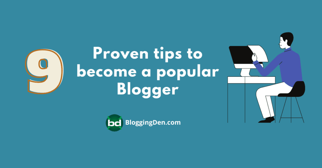 Proven tips to become a popular blogger
