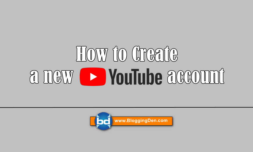 Create YouTube Account: How to Create account and how to Upload Video