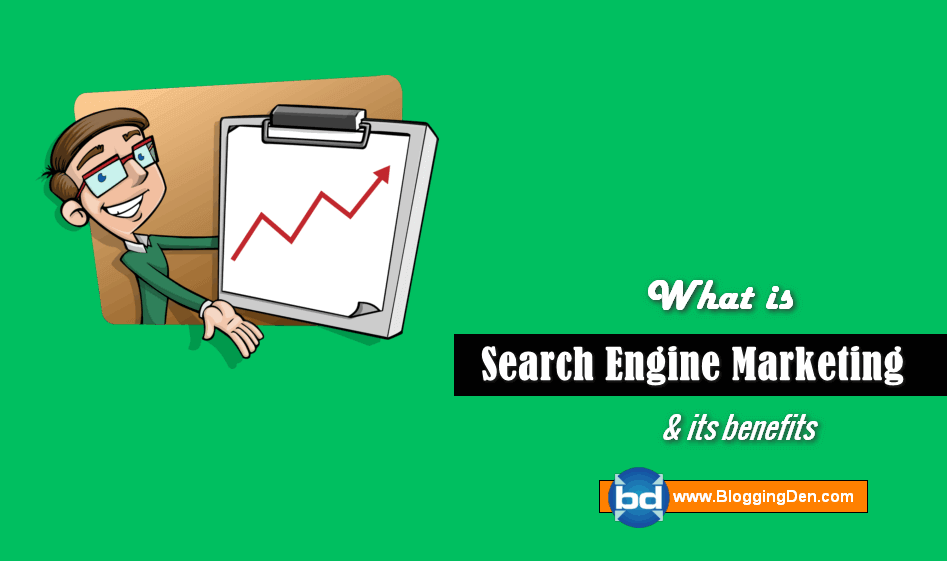 What are Search Engine Marketing and its Benefits?