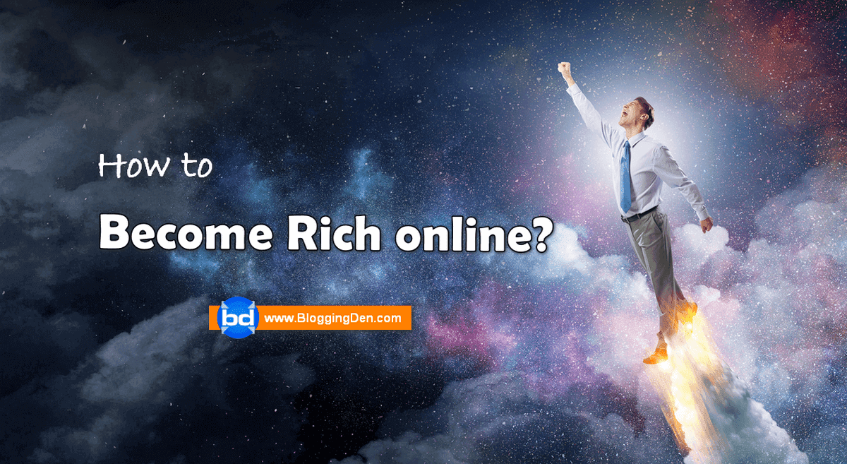How to Become Rich Online Quickly?