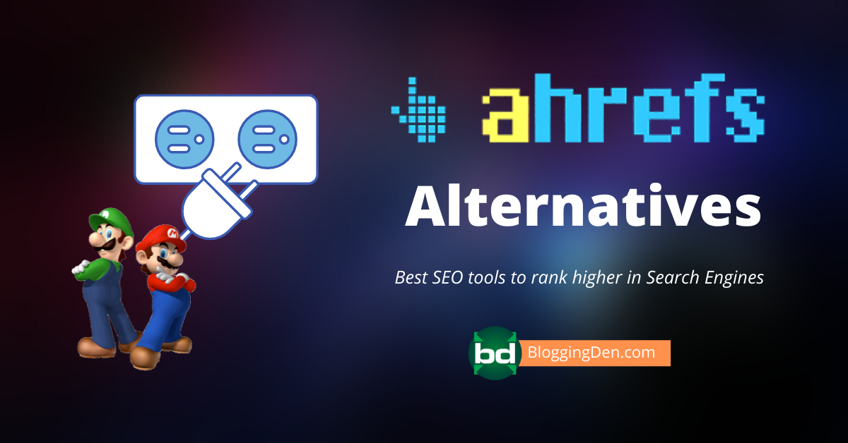 Best AHREFS Alternatives: You must try these tools in your Blogging Business