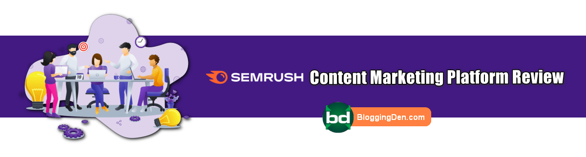 SEMRUSH Content marketing platform review
