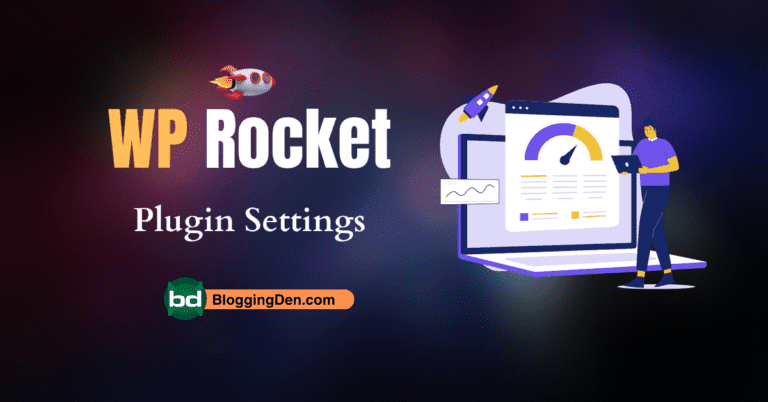 How to Optimize Your WordPress blog for maximum Speed? (WP Rocket Settings)
